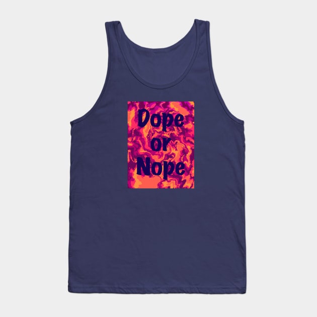 Dope or Nope Tank Top by Yadoking